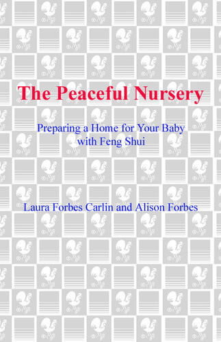 The Peaceful Nursery Preparing A Home For Your Baby With Feng Shui Alison Forbes Laura Forbes Carlin