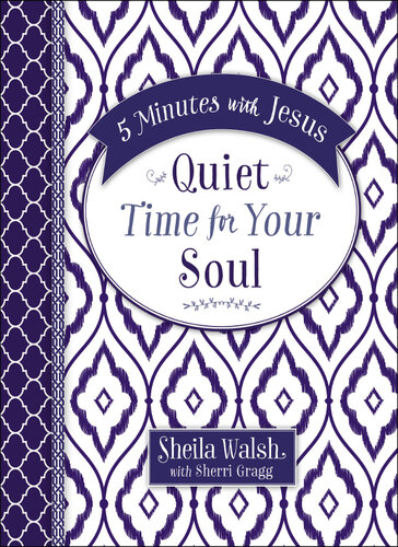 5 Minutes With Jesus Quiet Time For Your Soul Sheila Walsh