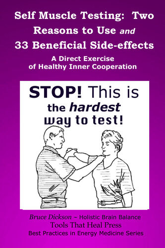 Self Muscle Testing Two Reasons And 33 Beneficial Sideeffects Bruce Dickson