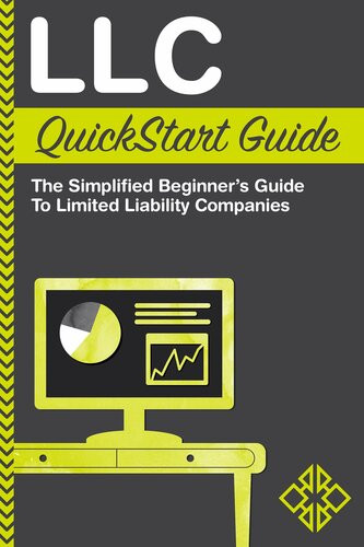 Llc Quickstart Guide The Simplified Beginners Guide To Limited Liability Companies Clydebank Business