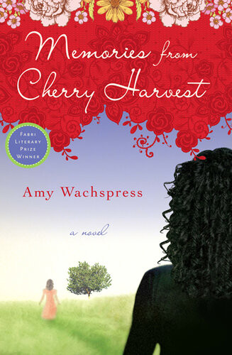 Memories From Cherry Harvest Amy Wachspress