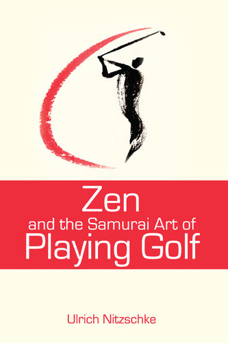 Zen And The Samurai Art Of Playing Golf Ulrich Nitzschke