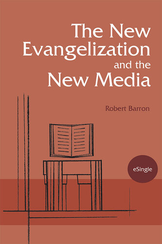 The New Evangelization And The New Media Robert Barron