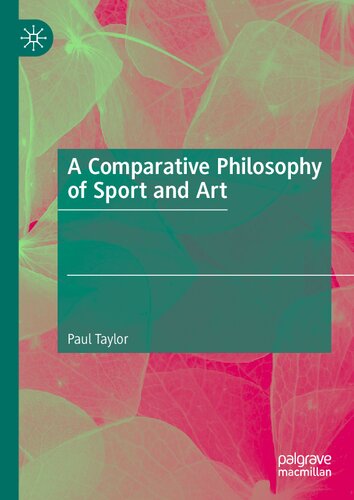 A Comparative Philosophy Of Sport And Art 1st Edition Paul Taylor