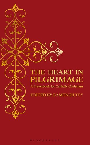The Heart In Pilgrimage A Prayerbook For Catholic Christians Eamon Duffy