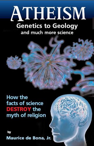 Atheism Genetics To Geology And Much More Science Maurice De Bona