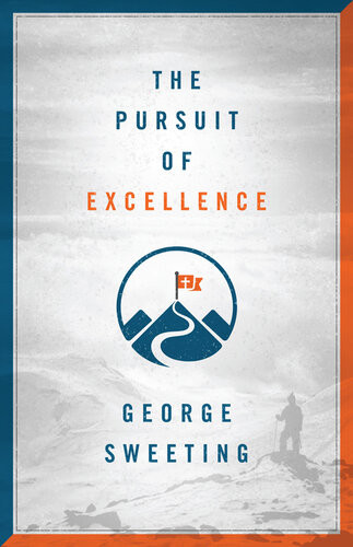 The Pursuit Of Excellence George Sweeting