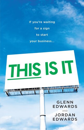 This Is It If Youre Waiting For A Sign To Start Your Business Glenn Edwards Jordan Edwards