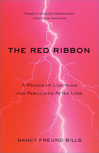 The Red Ribbon A Memoir Of Lightning And Rebuilding After Loss Nancy Freund Bills