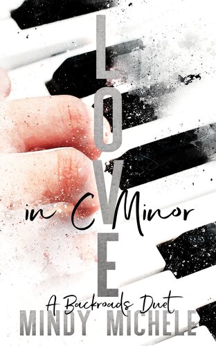 Love In C Minor A Backroads Duet Volume One Michele G Miller Mindy Hayes