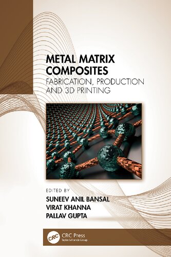 Metal Matrix Composites Volume 1 Fabrication Production And 3d Printing Suneev Anil Bansal