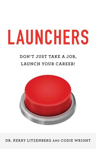 Launchers Dont Just Take A Job Launch Your Career Kerry Litzenberg Codie Wright