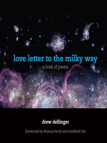 Love Letter To The Milky Way A Book Of Poems Drew Dellinger