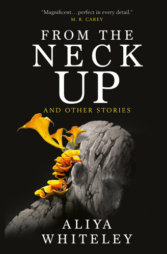From The Neck Up And Other Stories Aliya Whiteley