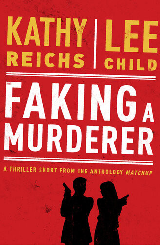Faking A Murderer Kathy Reichs Lee Child