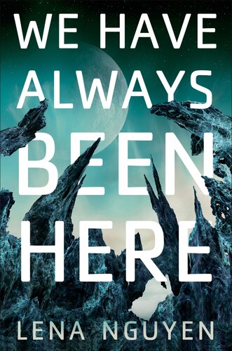 We Have Always Been Here Lena Nguyen