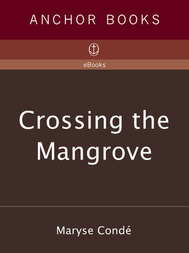 Crossing The Mangrove Maryse Conde