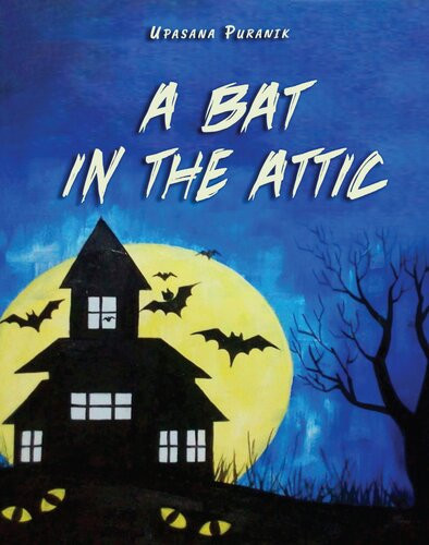 A Bat In The Attic Upasana Puranik