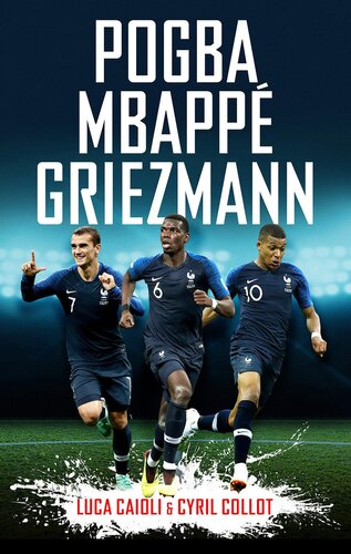 Pogba Mbapp Griezmann 1st Edition Cyril Collot Luca Caioli