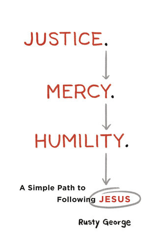 Justice Mercy Humility 1st Edition Rusty George