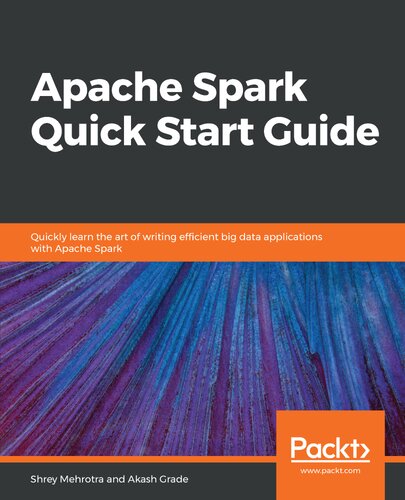 Apache Spark Quick Start Guide 1st Edition Shrey Mehrotra Akash Grade
