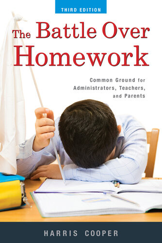 The Battle Over Homework Common Ground For Administrators Teachers And Parents Harris M Cooper