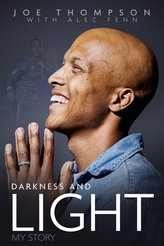 Darkness And Light My Story 1st Edition Joe Thompson Alec Fenn