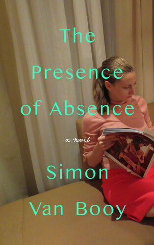 The Presence Of Absence 1st Edition Simon Van Booy