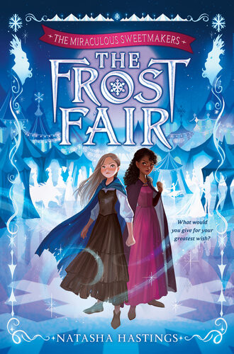 The Miraculous Sweetmakers 1 The Frost Fair Natasha Hastings