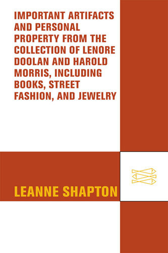Important Artifacts And Personal Property From The Collection Of Lenore Doolan And Harold Morris Including Books Street Fashion And Jewelry 1st Edition Leanne Shapton