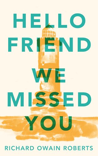 Hello Friend We Missed You Richard Owain Roberts