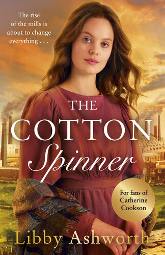 The Cotton Spinner An Absolutely Gripping Historical Saga Libby Ashworth