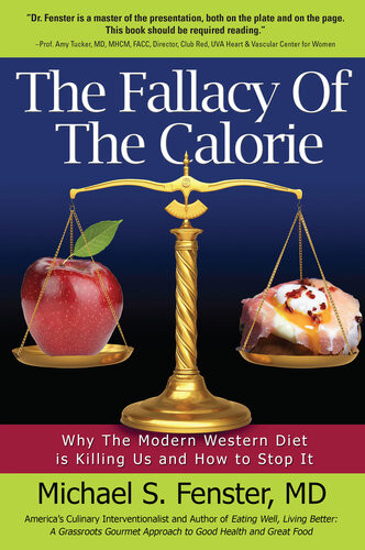 The Fallacy Of The Calorie Why The Modern Western Diet Is Killing Us And How To Stop It Mike Fenster