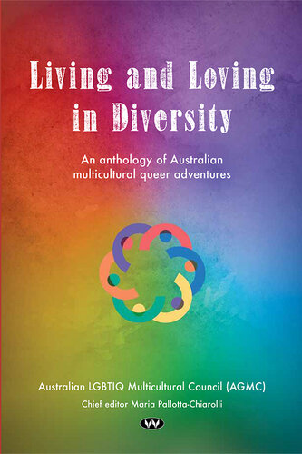 Living And Loving In Diversity An Anthology Of Australian Multicultural Queer Adventures 1st Edition Maria Pallottachiarolli