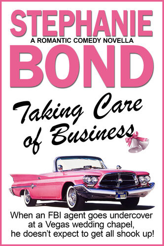 Taking Care Of Business A Romantic Comedy Novella Stephanie Bond
