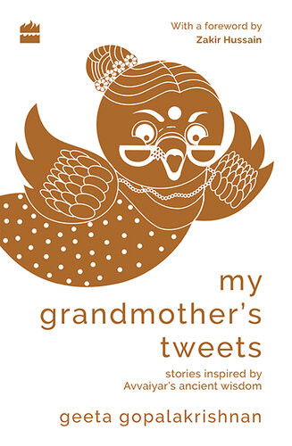 My Grandmothers Tweets Stories Inspired By Avvaiyars Ancient Wisdom Geeta Gopalakrishnan