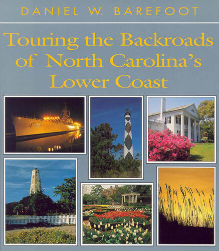 Touring The Backroads Of North Carolinas Lower Coast Daniel W Barefoot