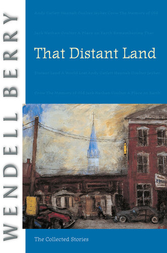 That Distant Land The Collected Stories Wendell Berry