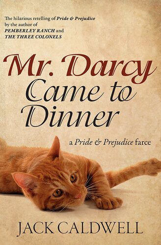 Mr Darcy Came To Dinnera Pride Prejudice Farce Jack Caldwell