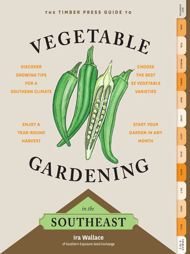 The Timber Press Guide To Vegetable Gardening In The Southeast Ira Wallace