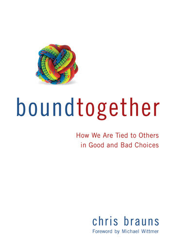Bound Together How We Are Tied To Others In Good And Bad Choices Chris Brauns