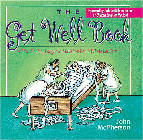 The Get Well Book A Little Book Of Laughs To Make You Feel A Whole Lot Better John Mcpherson