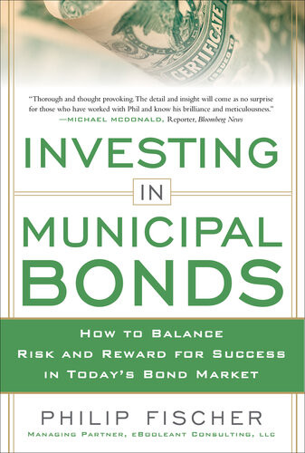 Investing In Municipal Bonds How To Balance Risk And Reward For Success In Todays Bond Market 1st Edition Philip Fischer