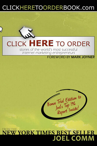 Click Here To Order Stories Of The Worlds Most Successful Internet Marketing Entrepreneurs Joel Comm