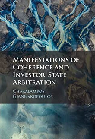 Manifestations Of Coherence And Investorstate Arbitration Charalampos Giannakopoulos