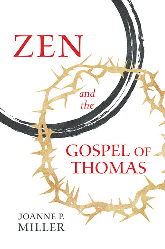Zen And The Gospel Of Thomas Joanne P Miller