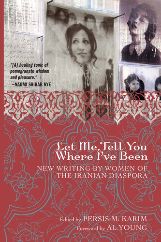Let Me Tell You Where Ive Been New Writing By Women Of The Iranian Diaspora Persis M Karim