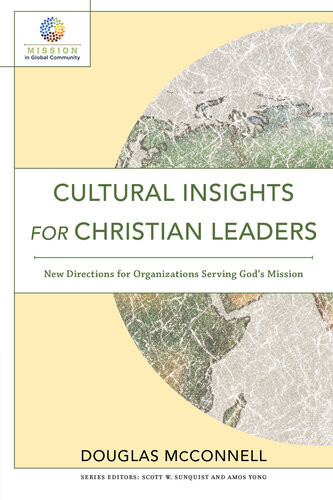 Cultural Insights For Christian Leaders New Directions For Organizations Serving Gods Mission Douglas Mcconnell
