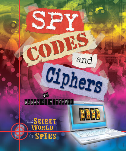 Spy Codes And Ciphers Susan K Mitchell