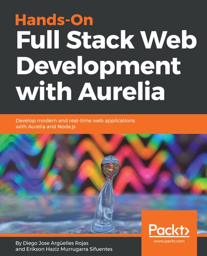 Handson Full Stack Web Development With Aurelia Diego Jose Argelles Rojas Erikson Haziz Murrugarra Sifuentes